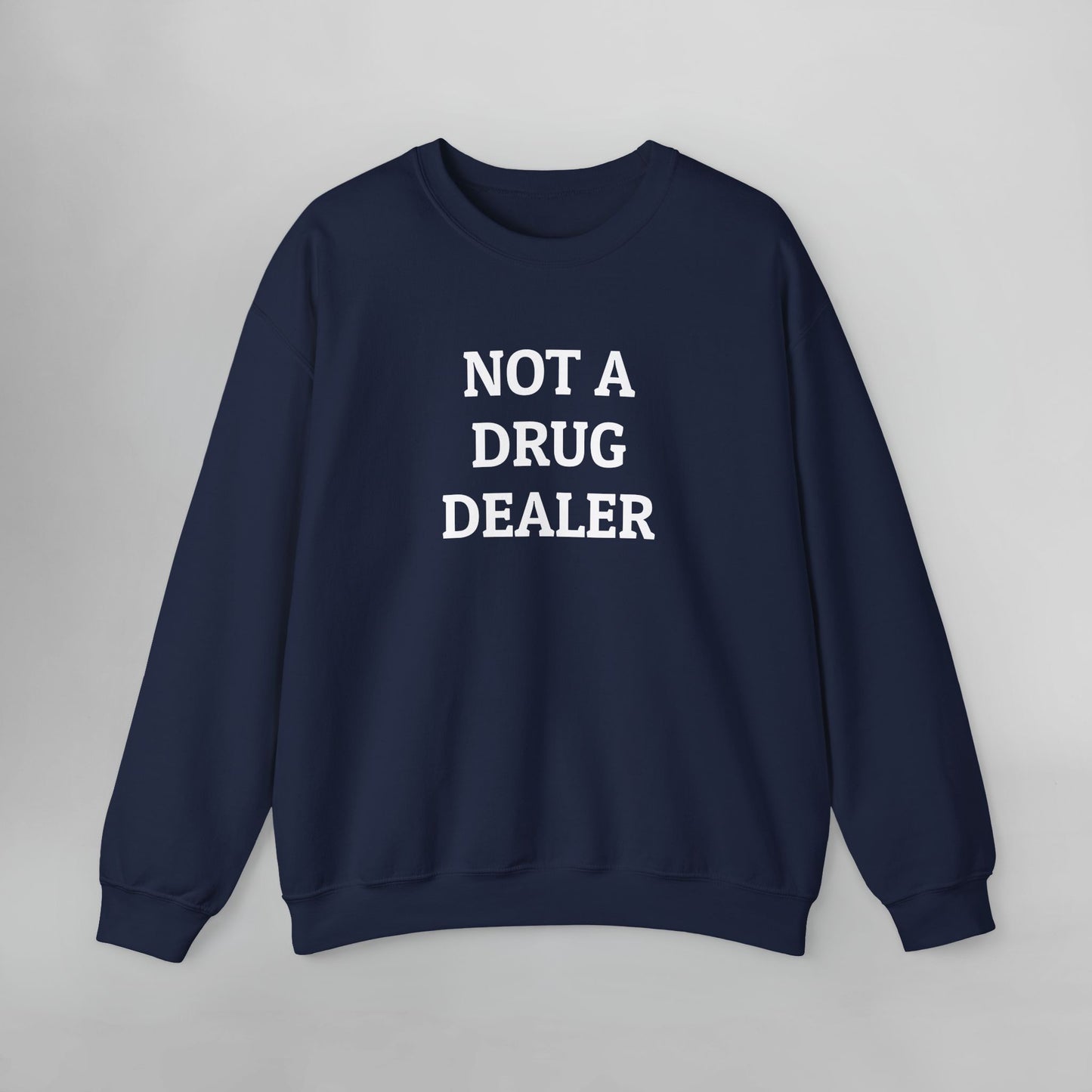 Not A Drug Dealer Sweatshirt