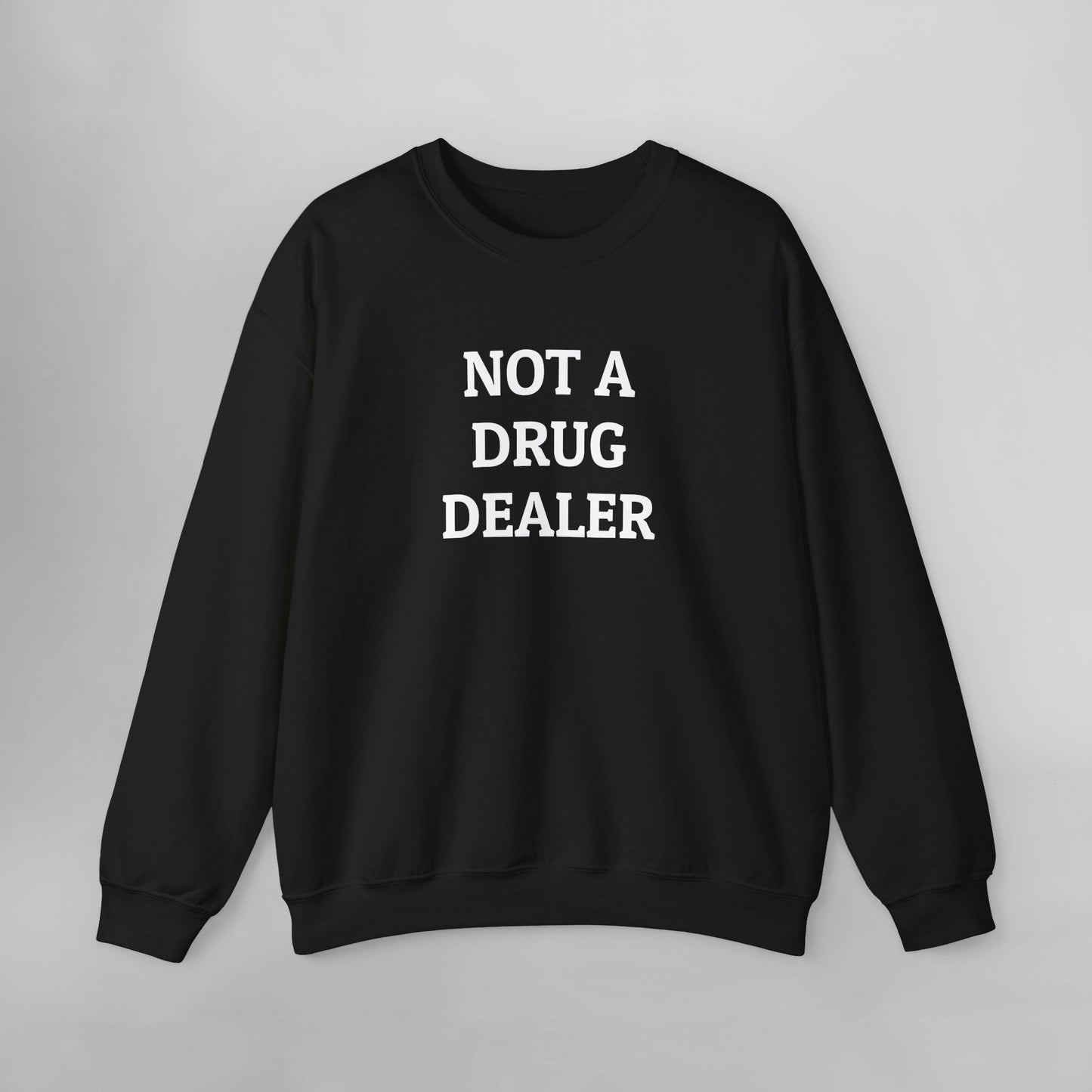 Not A Drug Dealer Sweatshirt