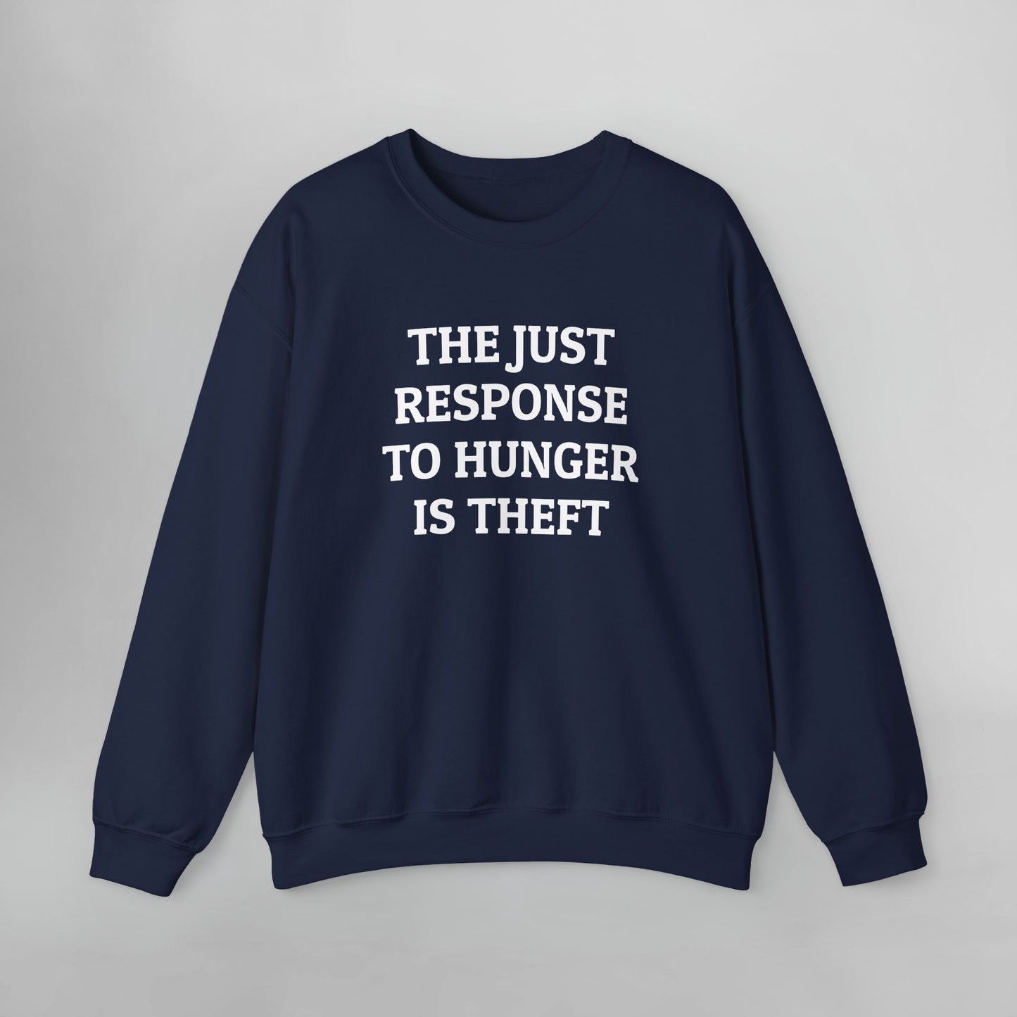 The Just Response to Hunger Is Theft Sweatshirt