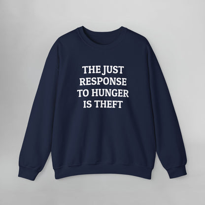 The Just Response to Hunger Is Theft Sweatshirt