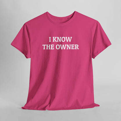 I Know The Owner Tee