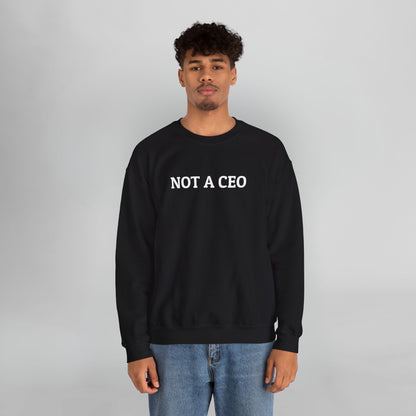 Not a CEO Sweatshirt