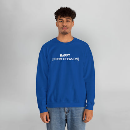 Happy [Insert Occasion] Sweatshirt
