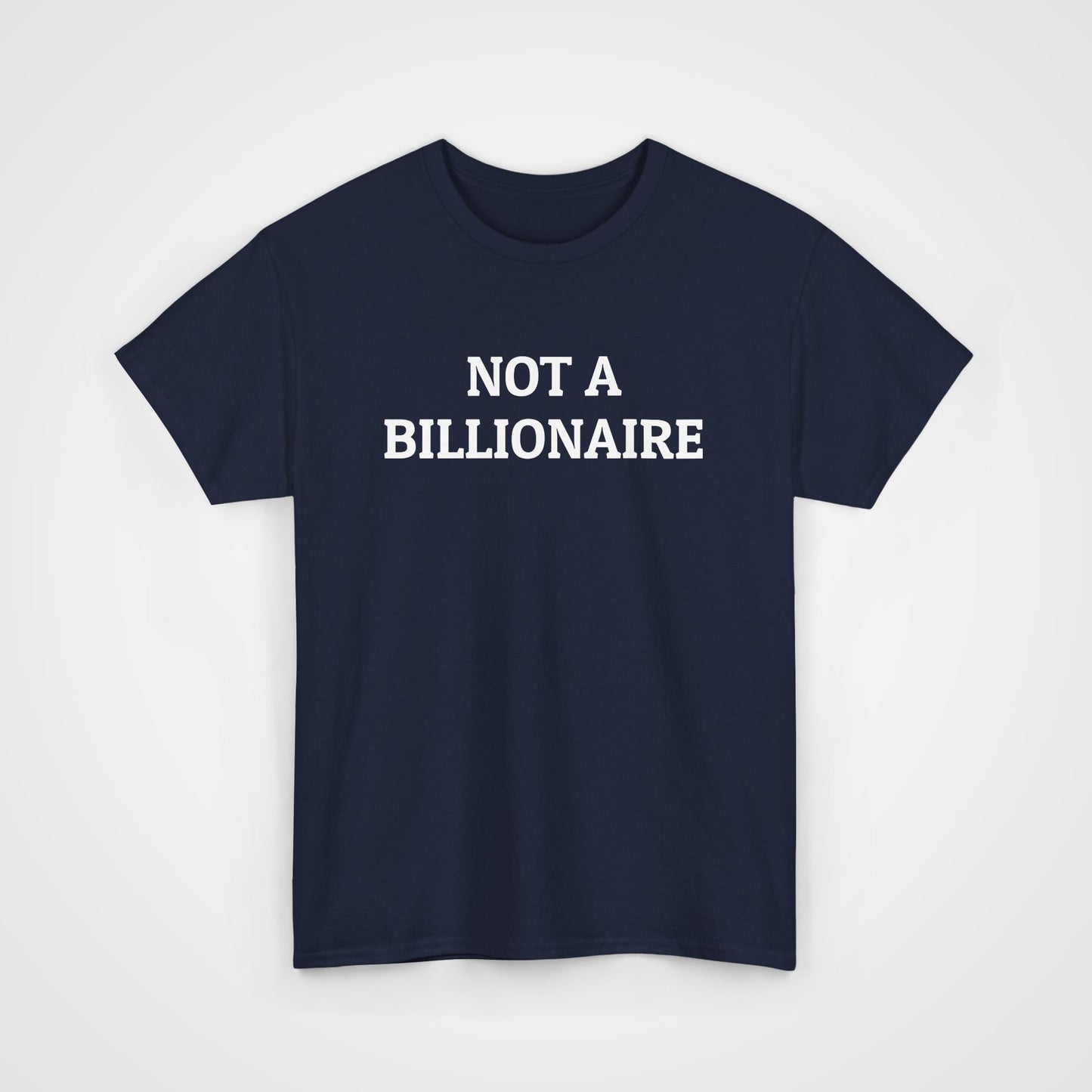 Not a Billionaire Tee