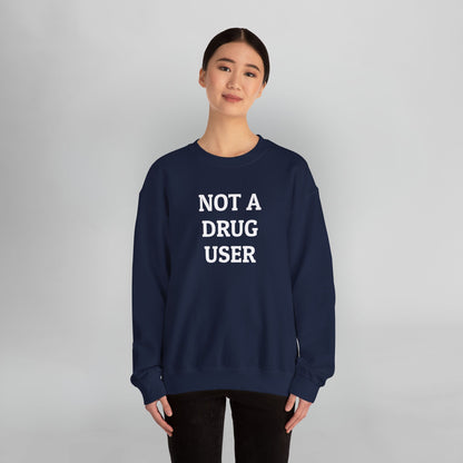 Not A Drug User Sweatshirt