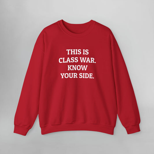 This Is Class War. Know Your Side. Sweatshirt