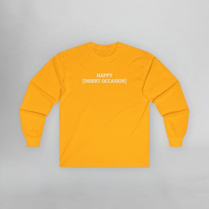 Happy [Insert Occasion] Long Sleeve Tee