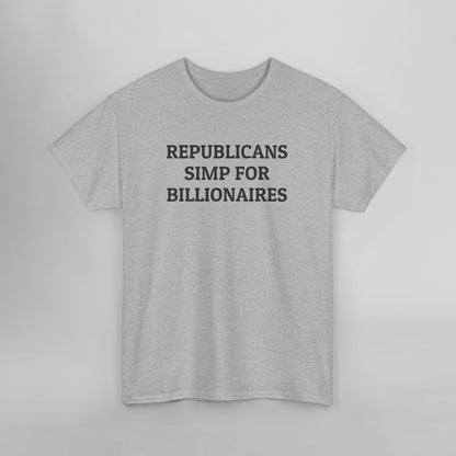 Republicans Simp for Billionaires Tee