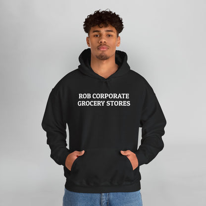 Rob Corporate Grocery Stores Hoodie