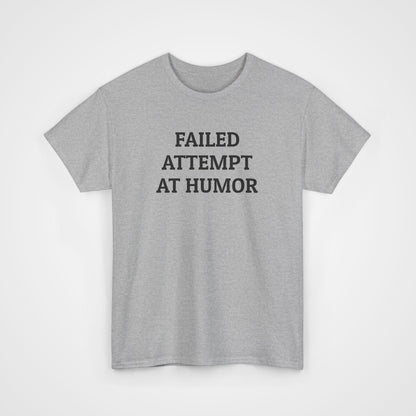 Failed Attempt at Humor Tee