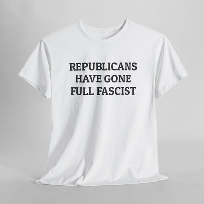 Republicans Have Gone Full Fascist Tee