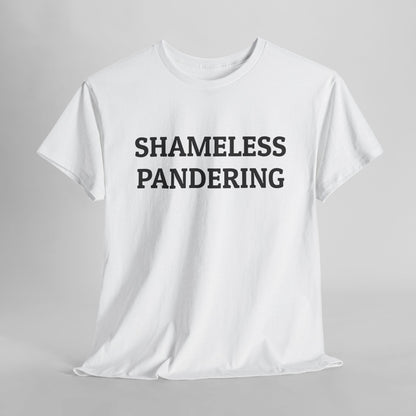 Shameless Pandering Tee