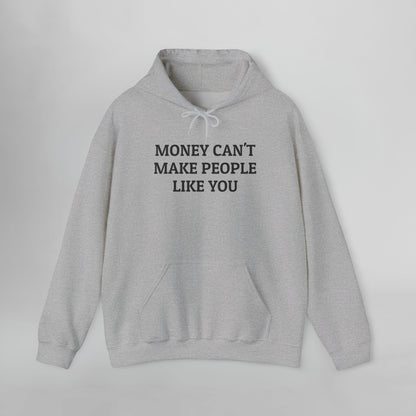 Money Can't Make People Like You Hoodie