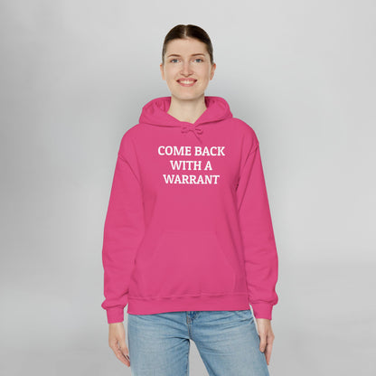 Come Back With a Warrant Hoodie