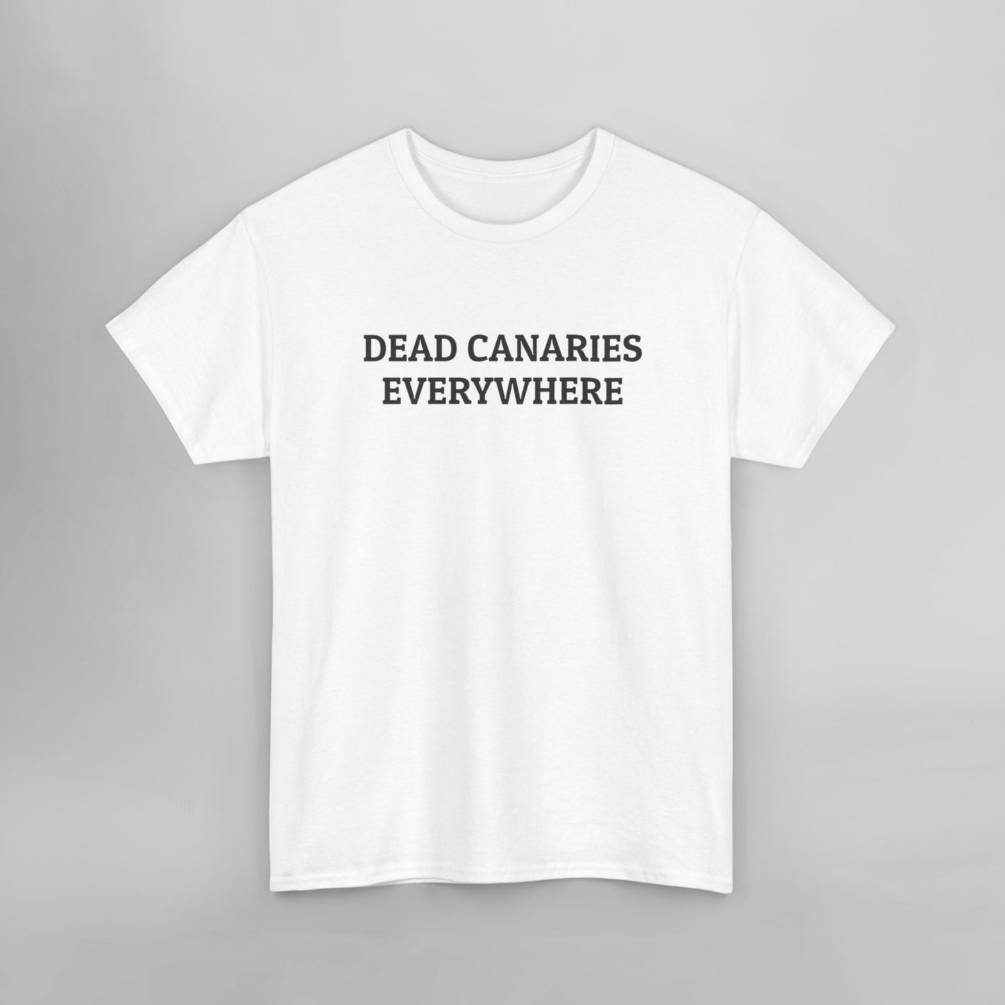 Dead Canaries Everywhere Tee