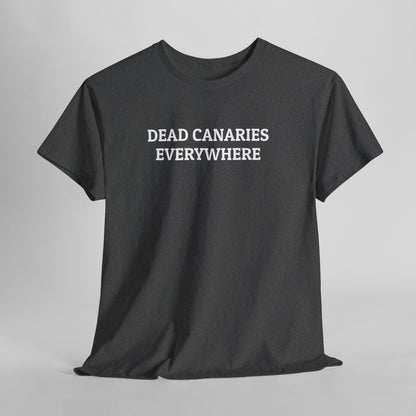 Dead Canaries Everywhere Tee