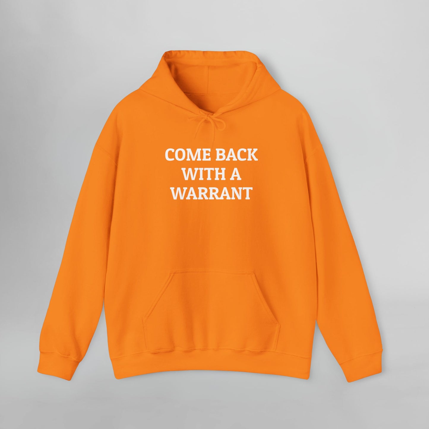 Come Back With a Warrant Hoodie