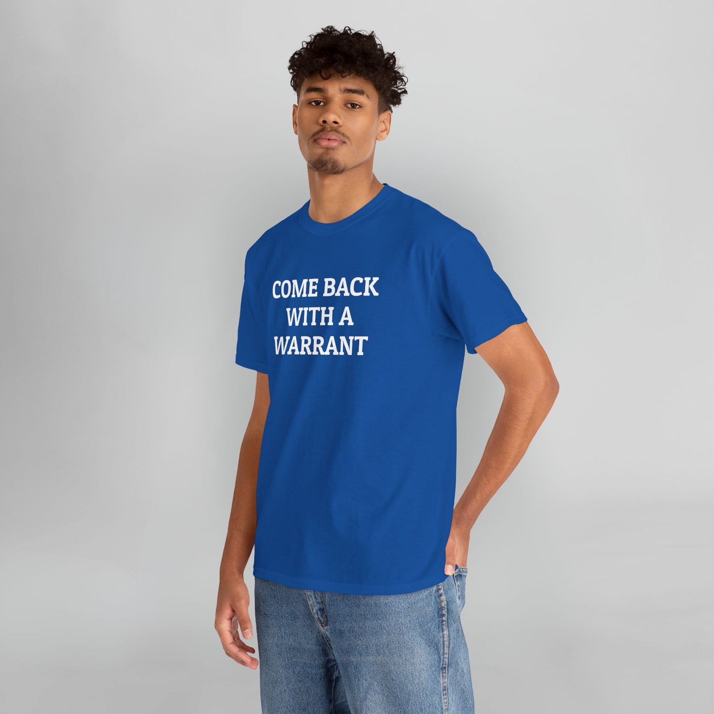 Come Back With a Warrant Tee