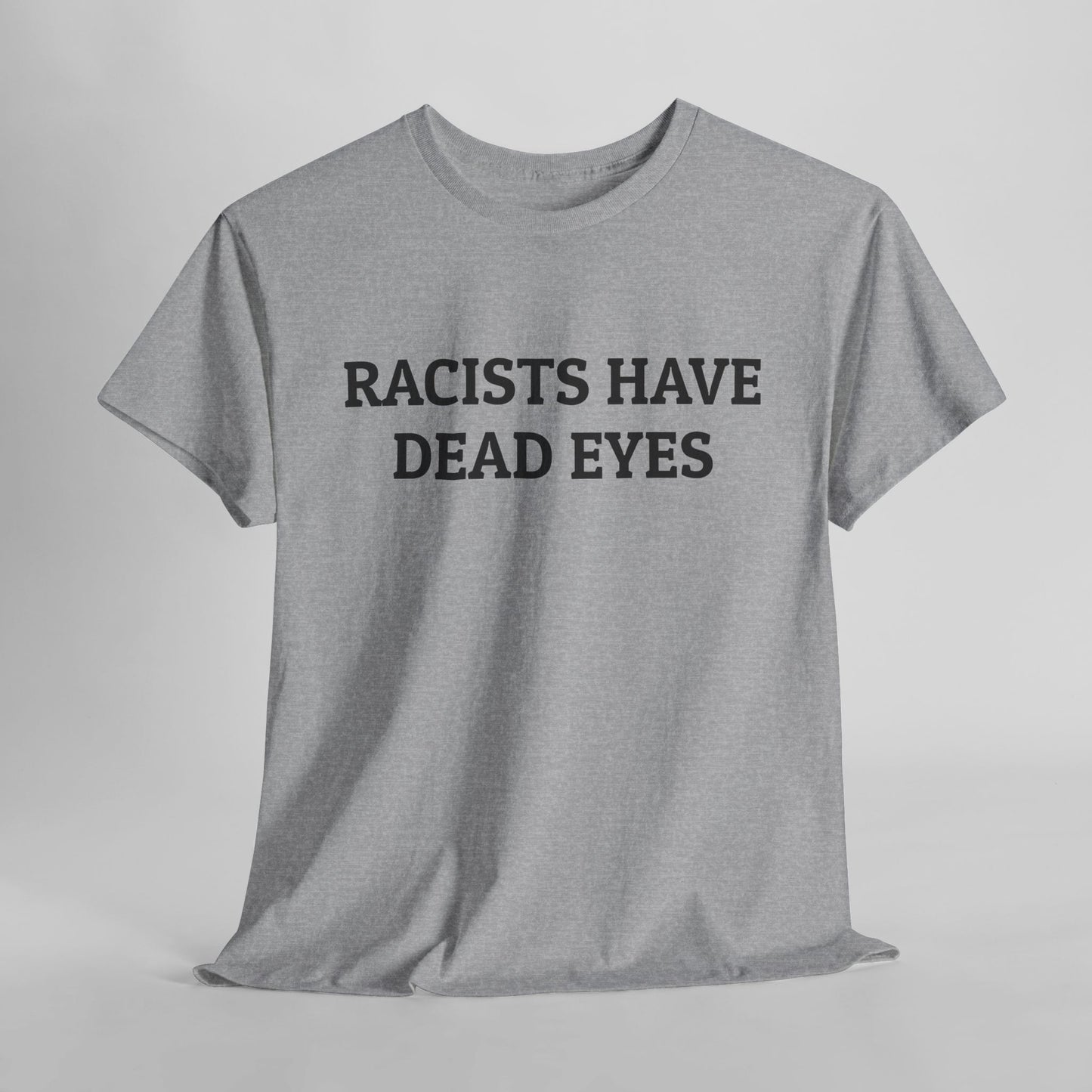 Racists Have Dead Eyes Tee