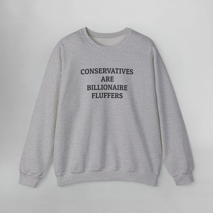 Conservatives Are Billionaire Fluffers Sweatshirt
