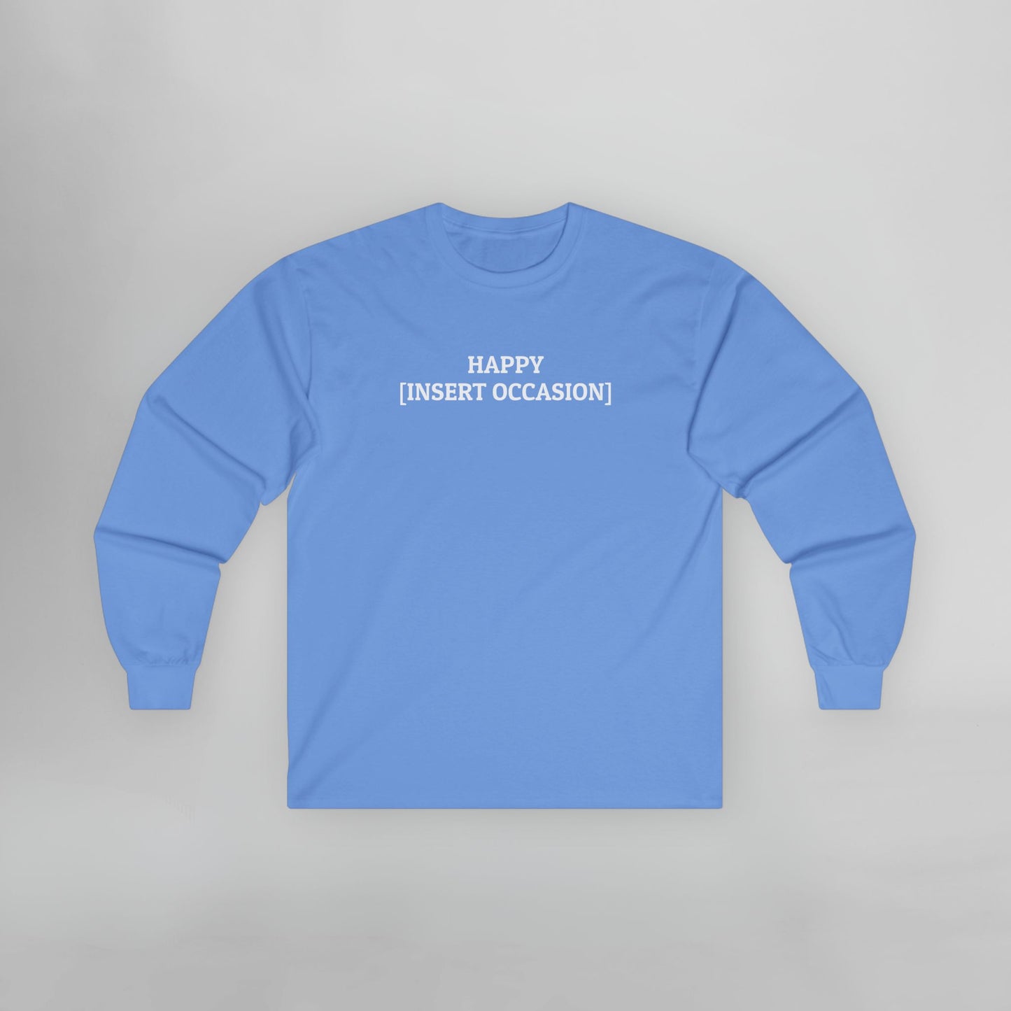 Happy [Insert Occasion] Long Sleeve Tee