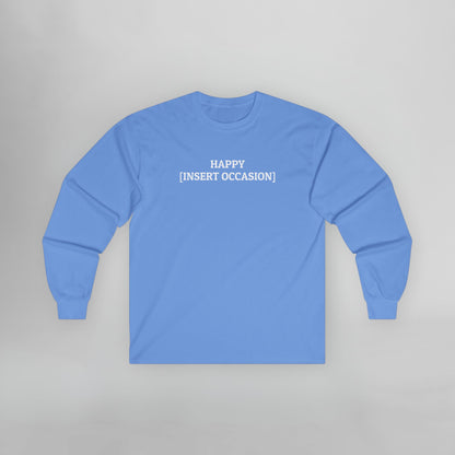 Happy [Insert Occasion] Long Sleeve Tee