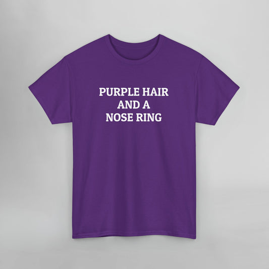 Purple Hair and a Nose Ring Tee