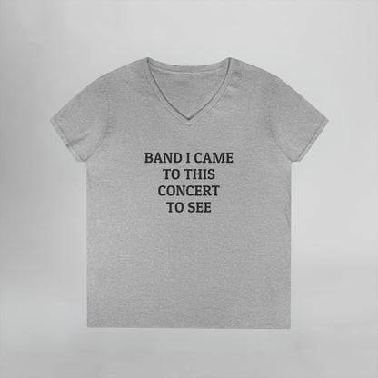 Band I Came to This Concert to See Women's V-Neck Tee