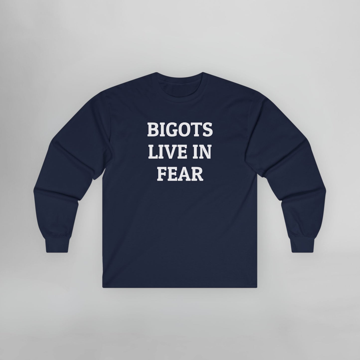 Bigots Live In Fear Long Sleeve Tee
