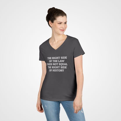 The Right Side of the Law Does Not Equal The Right Side of History Women's V-Neck Tee
