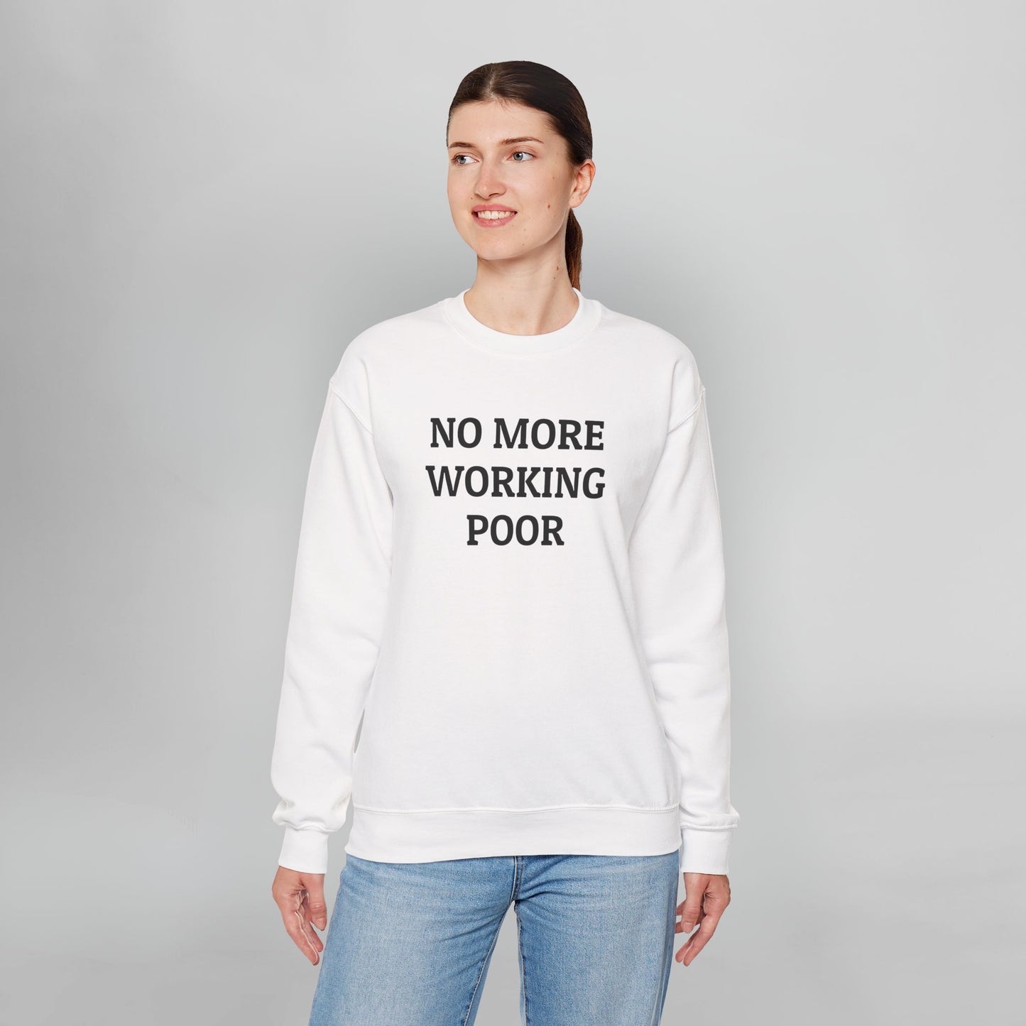 No More Working Poor Sweatshirt