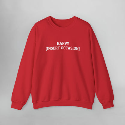 Happy [Insert Occasion] Sweatshirt