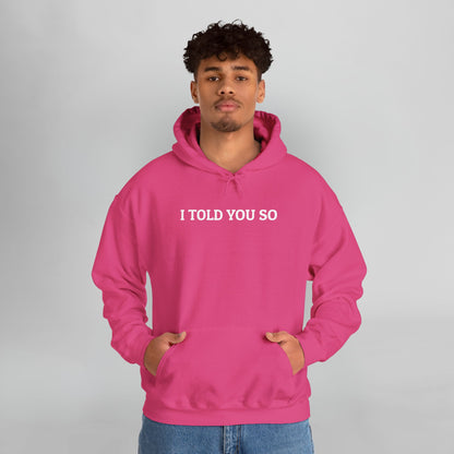 I Told You So Hoodie
