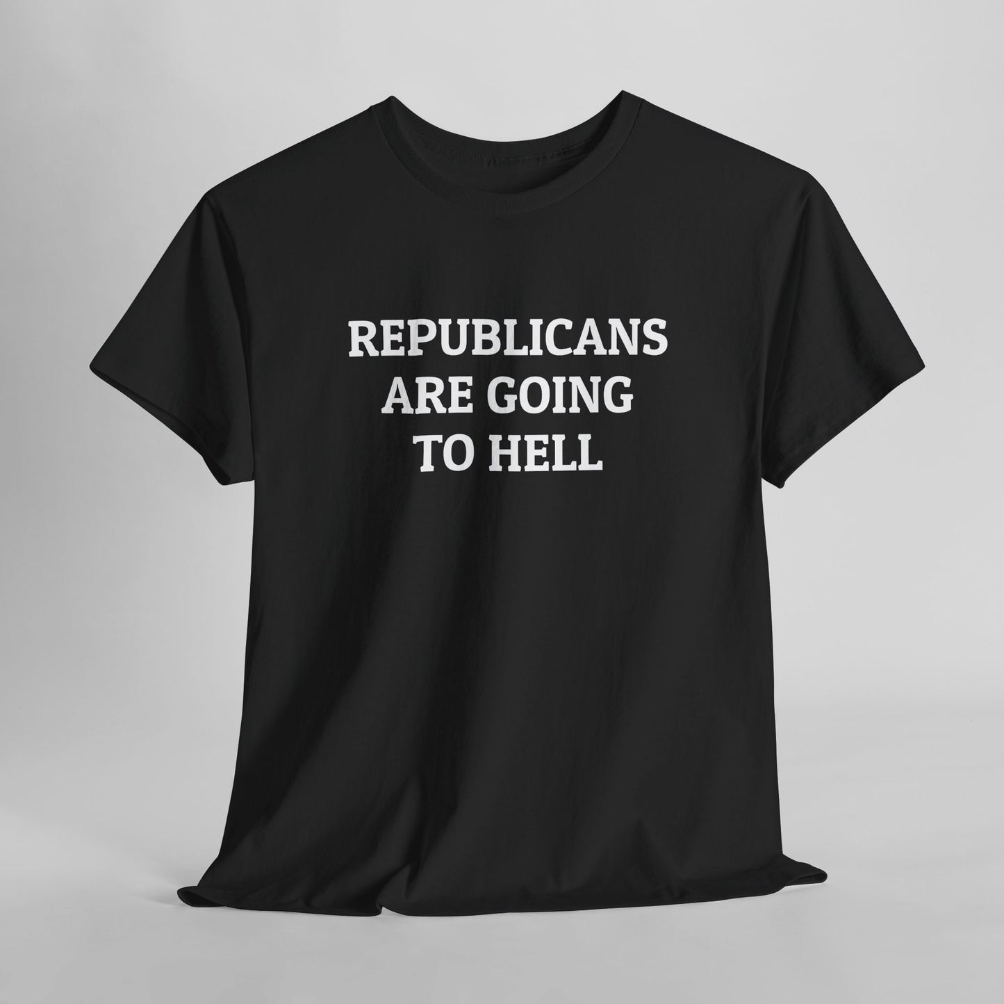 Republicans Are Going To Hell Tee
