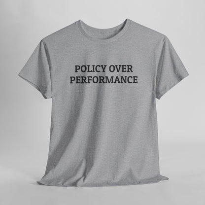 Policy Over Performance Tee