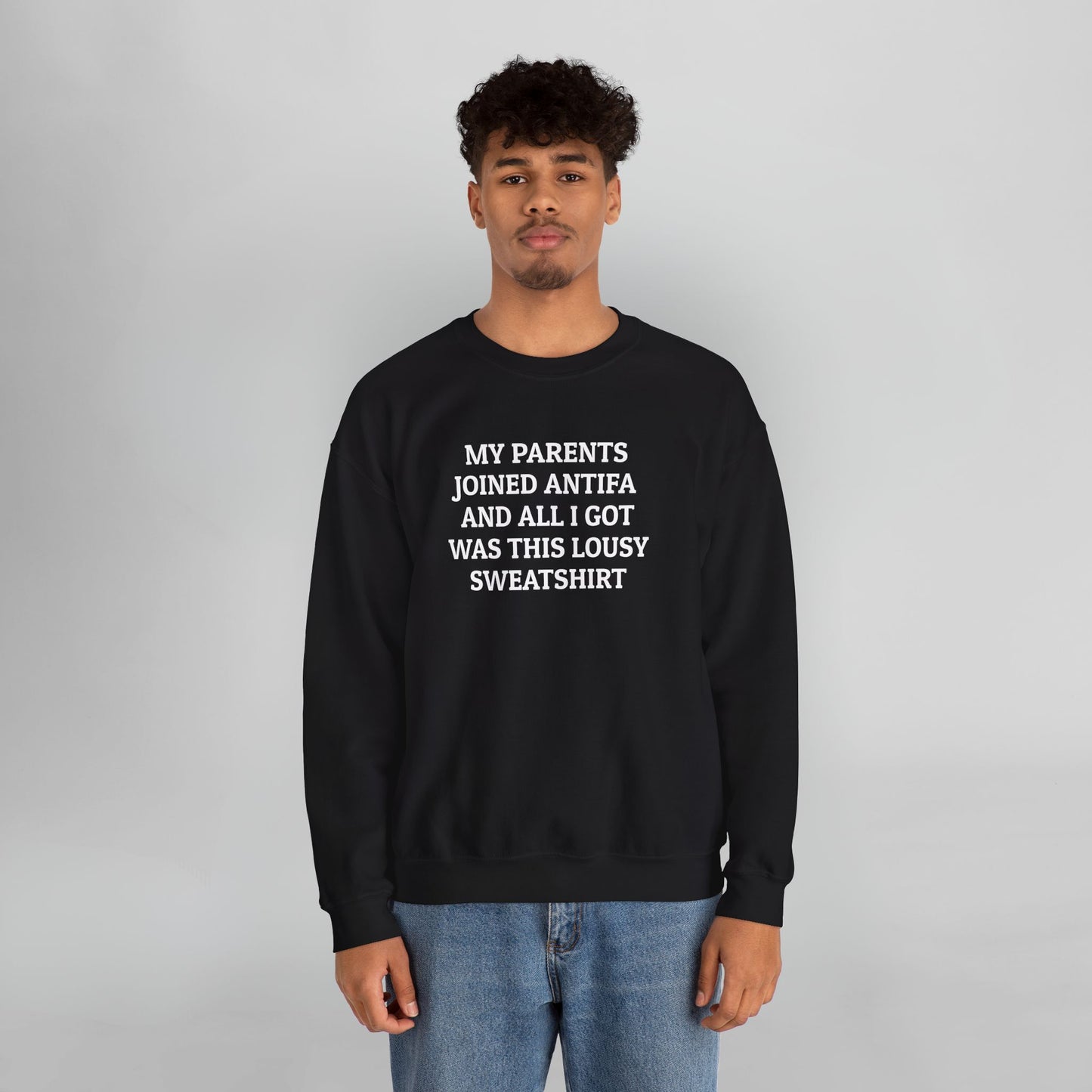 My Parents Joined Antifa and All I Got Was This Lousy Sweatshirt Sweatshirt