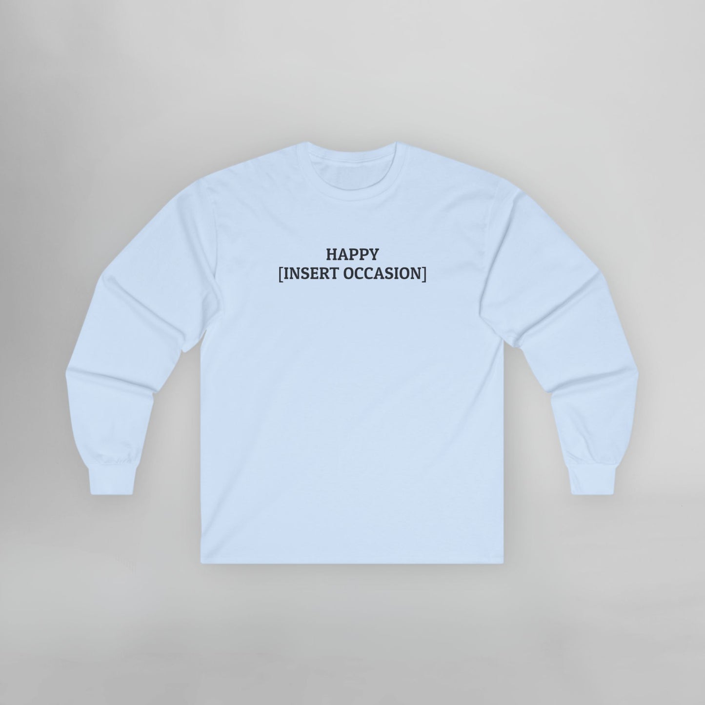 Happy [Insert Occasion] Long Sleeve Tee