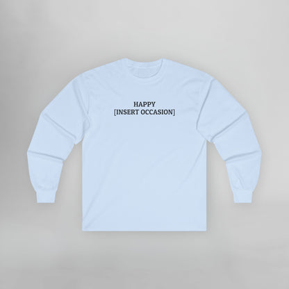 Happy [Insert Occasion] Long Sleeve Tee