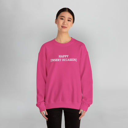 Happy [Insert Occasion] Sweatshirt