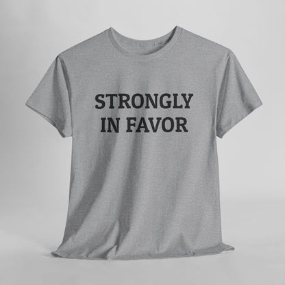 Strongly In Favor Tee