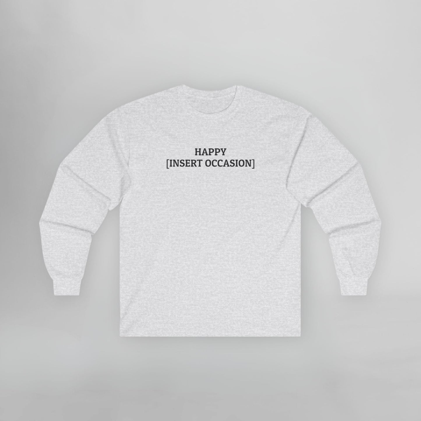 Happy [Insert Occasion] Long Sleeve Tee