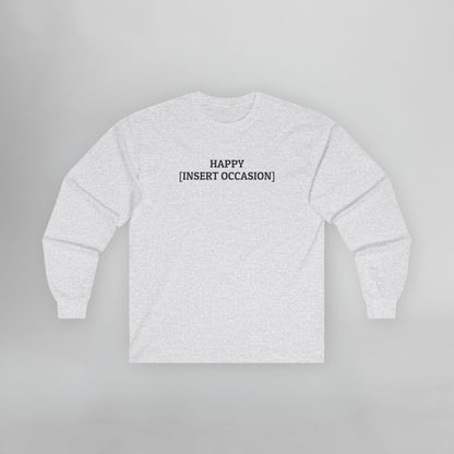 Happy [Insert Occasion] Long Sleeve Tee