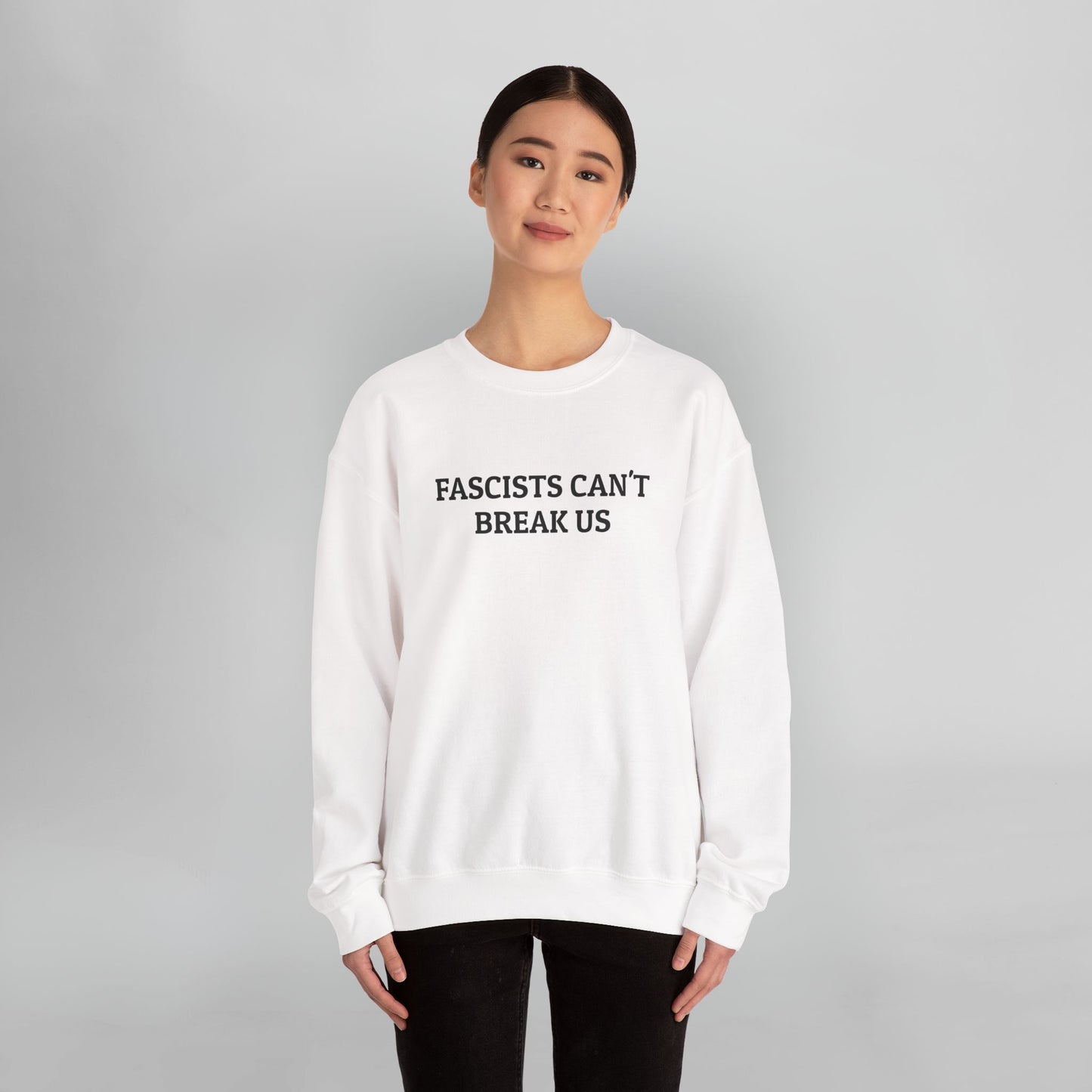 Fascists Can't Break Us Sweatshirt
