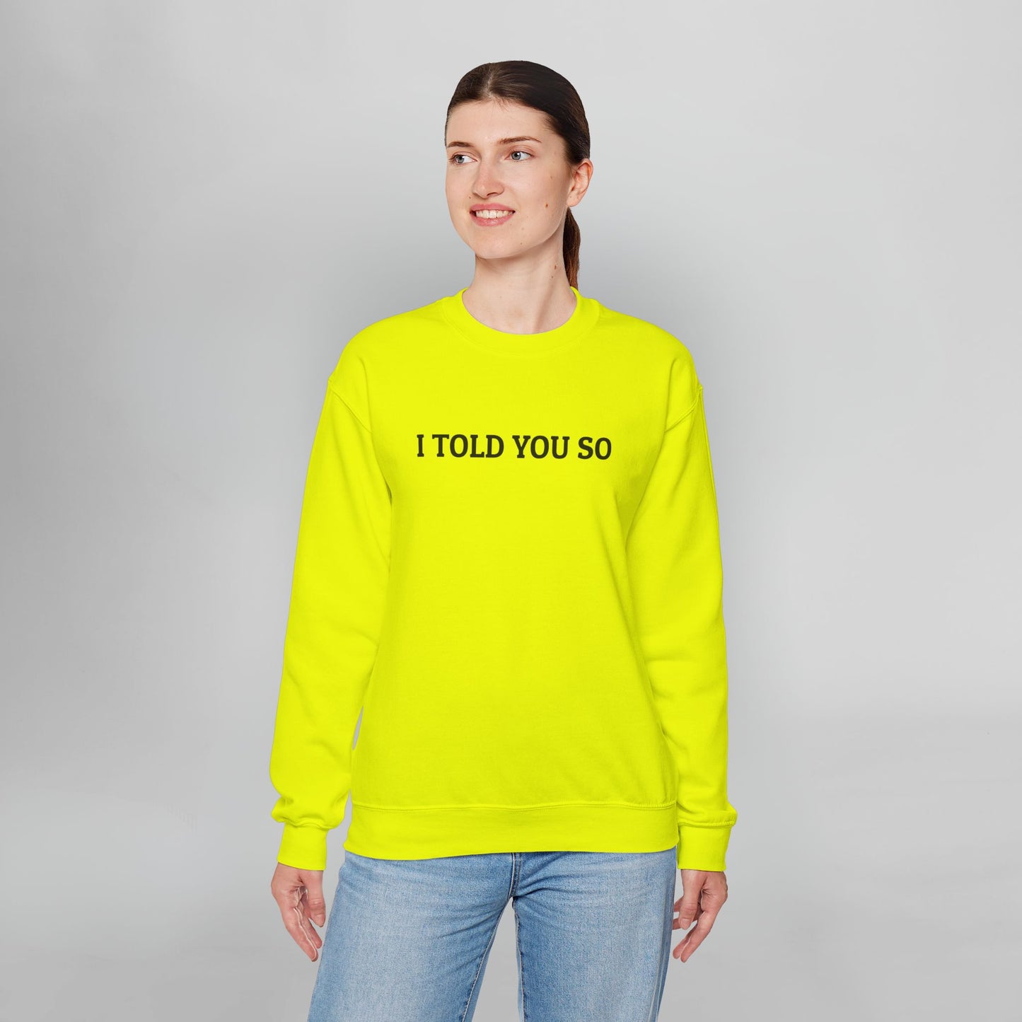I Told You So Sweatshirt