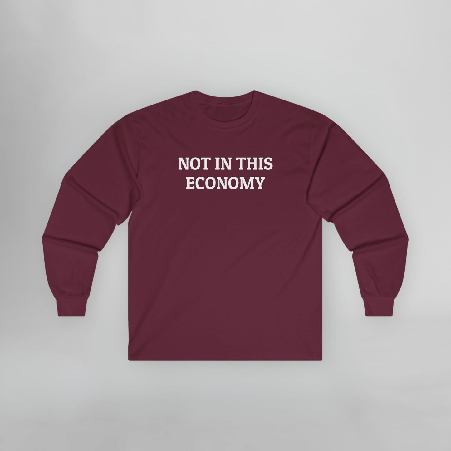 Not In This Economy Long Sleeve Tee