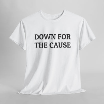 Down for the Cause Tee