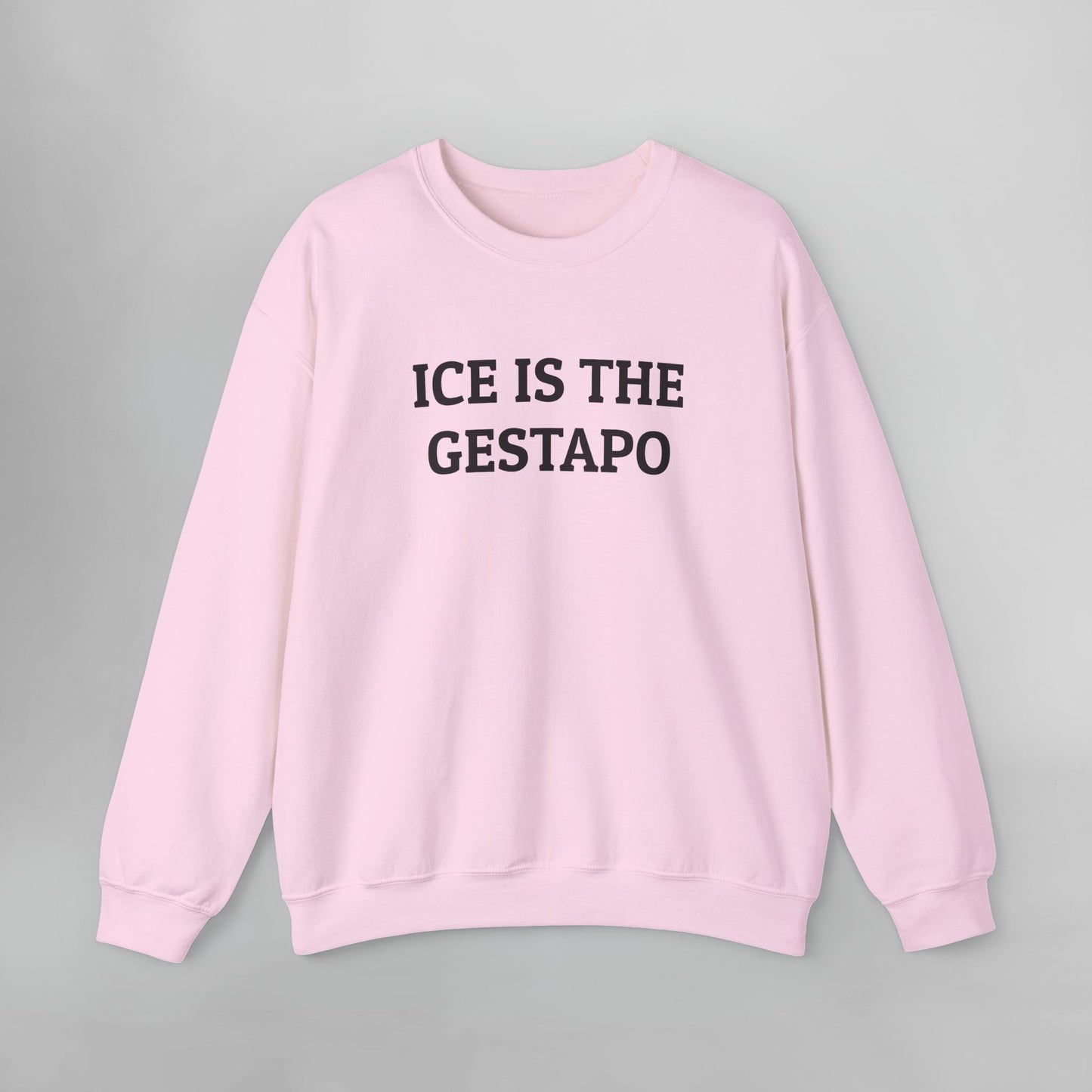 ICE Is The Gestapo Sweatshirt