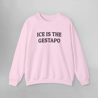 ICE Is The Gestapo Sweatshirt