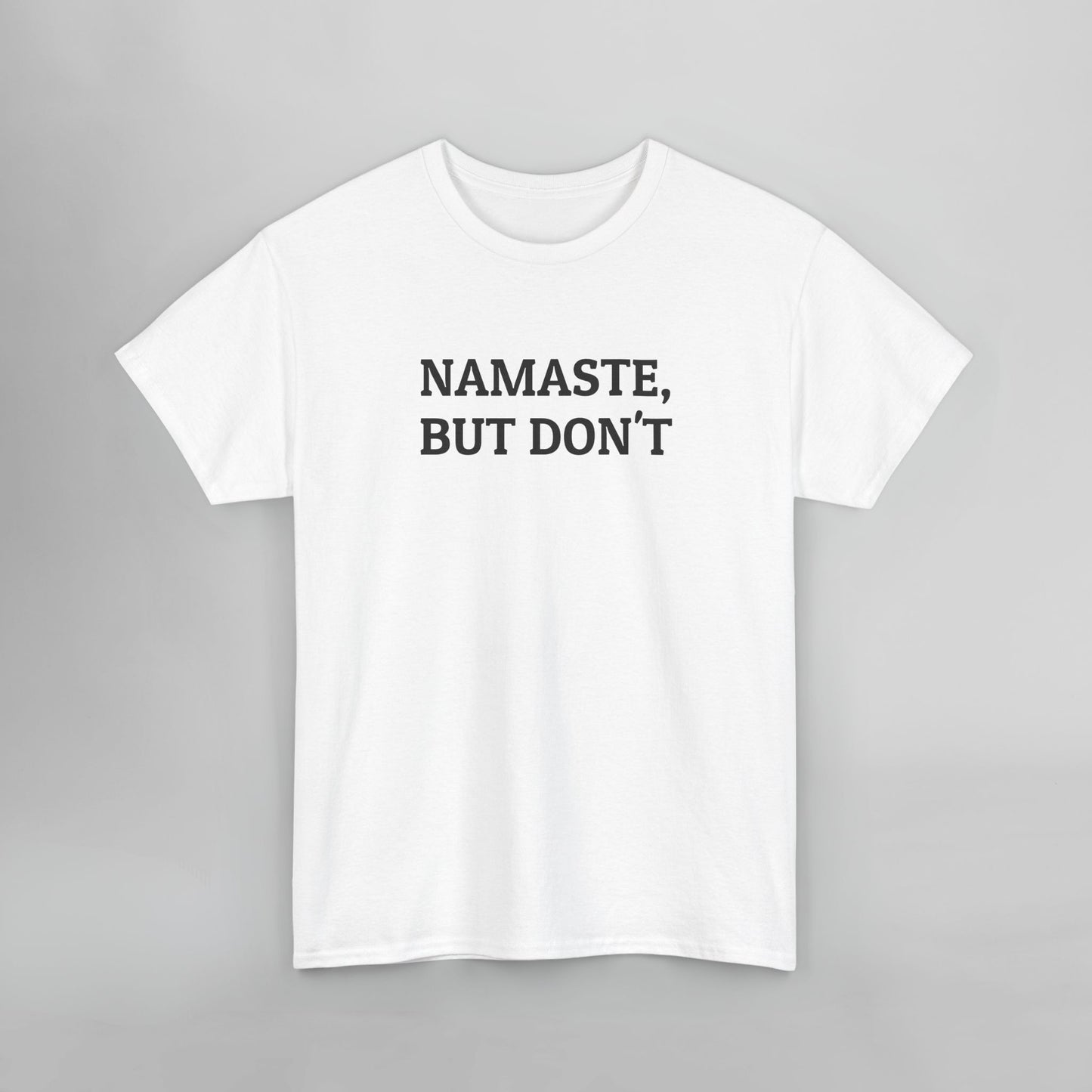 Namaste, But Don't Tee