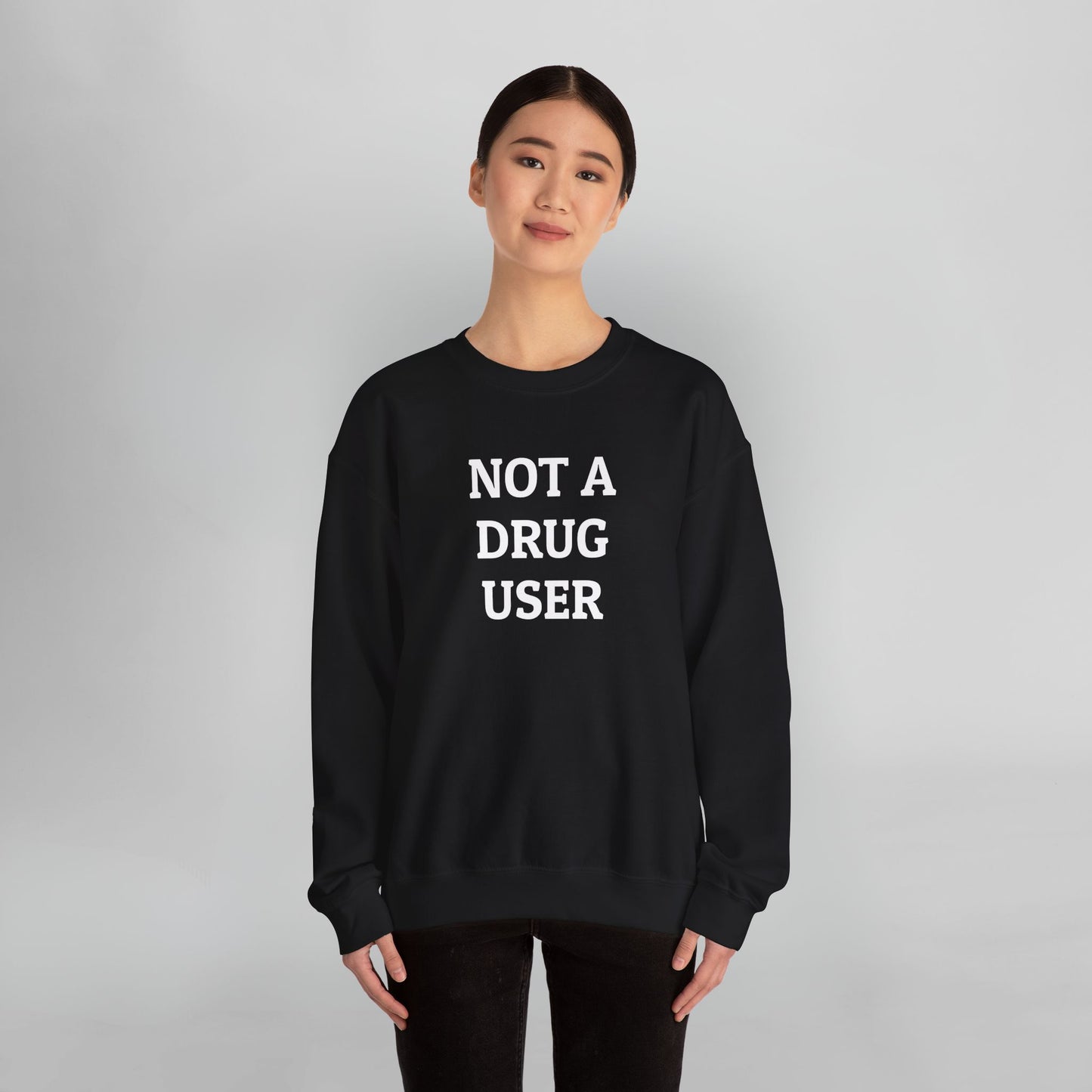 Not A Drug User Sweatshirt